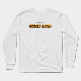 everything looks better with little comic sans Long Sleeve T-Shirt